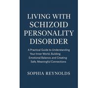 Sophia Reynolds Living with Schizoid Personality Disorder: A Practic (Tascabile)