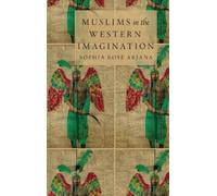 Sophia Rose Arjana Muslims in the Western Imagination (Copertina rigida)
