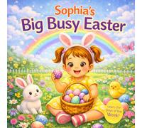 Sophia’s Big Busy Easter - Learn the Days of the W n Easter Adventure for Toddlers | Eggs, Bunnies, Baking and Spring Fun for Girls Named Sophia