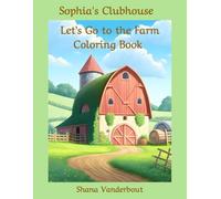 Sophia’s Clubhouse: Let’s Go to the Farm Coloring Book