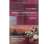Sophia S Paul It's Not about Putting Your Foot Behind Your Ea (Copertina rigida)
