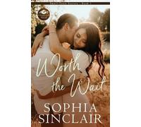 Sophia Sinclair Worth the Wait (Tascabile) Small-Town Secrets