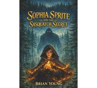 Sophia Sprite and the Sasquatch Secret: 1
