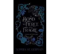 Sophia St Germain A Bond so Fierce and Fragile (Copertina rigida)