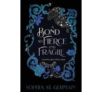 Sophia St. Germain A Bond so Fierce and Fragile (Tascabile)