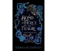 Sophia St. Germain A Bond so Fierce and Fragile (Tascabile)