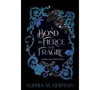 Sophia St Germain A Bond so Fierce and Fragile (Tascabile)