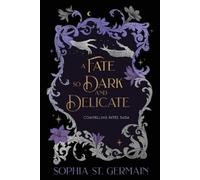 Sophia St. Germain A Fate so Dark and Delicate (Tascabile) Compelling Fates Saga
