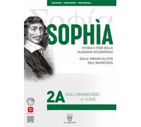 Sophia. Storia e temi della filosofia occidentale. Per i Licei classici e gli Ist. magistrali. Con e-book. Con espansione online. Dall'Umanesimo a Hume-Da Vico a Hegel (Vol. 2A-2B)