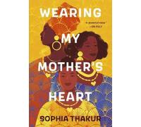 Sophia Thakur Wearing My Mother's Heart (Copertina rigida)