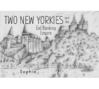 Sophia Two New Yorkies and the Evil Banking Empire (Tascabile)
