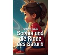 Sophia und die Ringe des Saturn: Das personalisierte Erstlesebuch & Vorlesebuch für Kinder von 6-10 Jahren mit Ausmalbildern