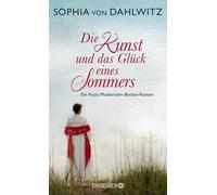 Sophia von Dahl Die Kunst und das Glück eines Sommers: Ein Pa (Copertina rigida)