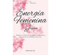 Sophia Walton Energía Femenina Divina (Tascabile)
