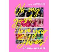 Sophia Webster Oh My Gosh, I Love Your Shoes (Copertina rigida)