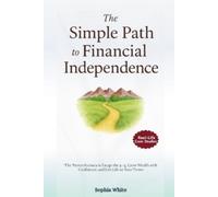 Sophia White The Simple Path to Financial Independence (Tascabile)