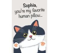 Sophia, You’re My Favorite Human Pillow: A Cute Cat Lover’s Notebook for Daily Notes & Creative Writing: A 6x9 Glossy Cat-Themed Journal with 100 ... Classmates, Sisters, and Moms Named Sophia