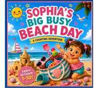 Sophia's Big Busy Beach Day: A Custom Name Counting Adventure from 1 to 10 | A Personalized Beach Gift for Girls Ages 2-6