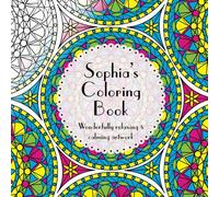 Sophia's Coloring Book: Adult coloring featuring mandalas, abstract and floral artwork