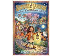 Sophia's Lantern A Story of World Halloween Traditions: Exploring Halloween Traditions Around the World: A Story for Kids Ages 8-12/ Dias de los ... children/ independent reading and read alound
