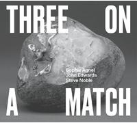Sophie Agnel/John Edwards/Steve Noble Three On a Match (CD) Album