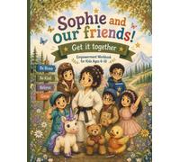 Sophie and Our Friends: Get it Together Empowerment Workbook