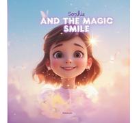 Sophie and the Magic Smile: A Heartwarming Picture Book About Kindness, Confidence, Friendship, and Emotional Learning for Kids Ages 4-10