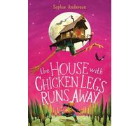Sophie Anderson The House with Chicken Legs Runs Away (Copertina rigida)