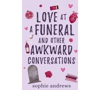 Sophie Andrews Love at a Funeral and Other Awkward Conversations (Tascabile)