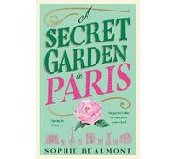 Sophie Beaumont A Secret Garden in Paris (Tascabile)