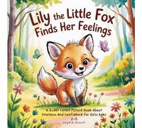 Sophie Bloom Lily the Little Fox Finds Her Feelings (Tascabile)
