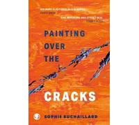 Sophie Buchaillard Painting over the cracks (Tascabile)