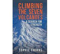Sophie Cairns Climbing the Seven Volcanoes (Tascabile)