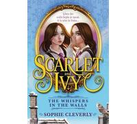 Sophie Cleverly The Whispers in the Walls (Tascabile) Scarlet and Ivy