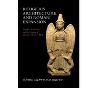 Sophie Crawford-Bro Religious Architecture and Roman Expansi (Copertina rigida)
