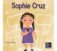 Sophie Cruz: A Kid's Book About a Young Activist Who Used Her Voice for Millions