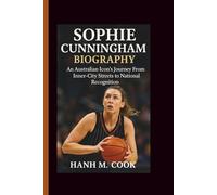 SOPHIE CUNNINGHAM BIOGRAPHY: An Australian Icon's Journey From Inner-City Streets to National Recognition