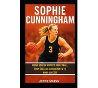 Sophie Cunningham: Rising Star in Women’s Basketball, From College Achievements to WNBA Success