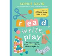 Read, Write, Play : 100 Easy Ways to Make Phonics Fun for Children Aged 3-7