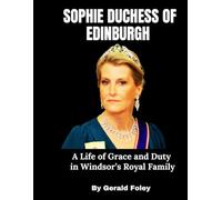 Sophie Duchess of Edinburgh Biography Book: A Life of Grace and Duty in Windsor’s Royal Family