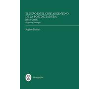 Sophie Dufays El niño en el cine argentino de la postdictadur (Copertina rigida)
