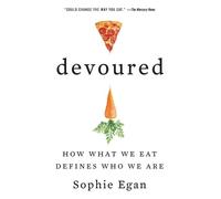 Sophie Egan Devoured: How What We Eat Defines Who We Are (Tascabile)