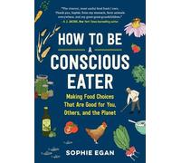 Sophie Egan How to Be a Conscious Eater (Tascabile)