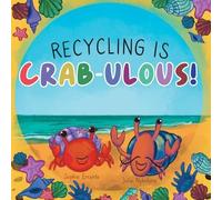 Sophie Errante Pure Awesome Press Recycling Is Crab-ulous (Tascabile)