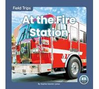 Sophie Geister-Jones At the Fire Station (Tascabile) Field Trips