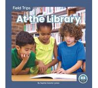 Sophie Geister-Jones At the Library (Copertina rigida) Field Trips
