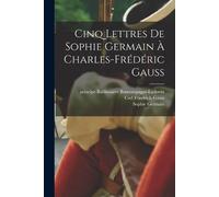 Sophie Germain Carl Fri Cinq lettres de Sophie Germain à Charles-Fr (Tascabile)