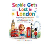 Sophie Gets Lost in London: A Colour & Learn Storybook About Staying Safe, Asking for Help, and Knowing What to Do If You Get Lost for Children Ages 4-8