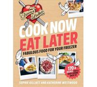 Sophie Gilliatt Katherine Westwood Cook Now, Eat Later (Tascabile)
