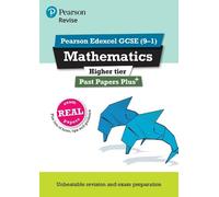 Pearson REVISE Edexcel GCSE Maths (Higher): Past Papers Plus - for 2025 and